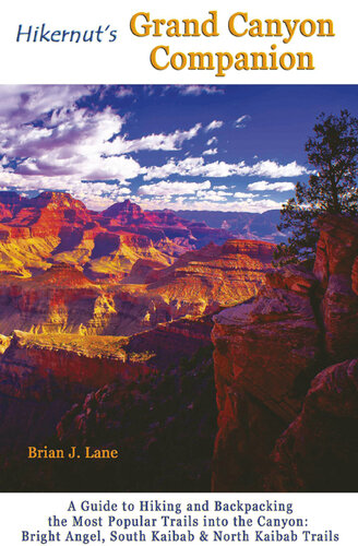 Hikernut's Grand Canyon Companion: A Guide to Hiking and Backpacking the Most Popular Trails into the Canyon ()