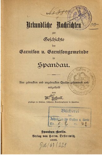 Urkundliche Nachrichten zur Geschichte der Garnison u. Garnisongemeinde in Spandau