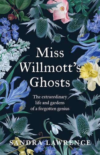 Miss Willmott's Ghosts: A Forgotten Genius and Her Gardens