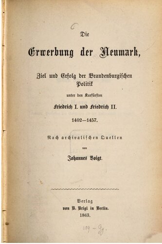 Die Erwerbung der Neumark, Ziel und Erfolg der brandenburgischen Politik unter den Kurfürsten Friedrich I. und Friedrich II. 1402-1457