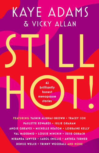STILL HOT!: 42 Brilliantly Honest Menopause Stories