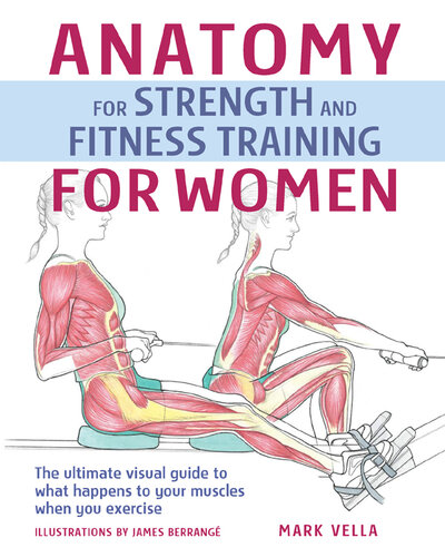 Anatomy for Strength and Fitness Training for Women: An Illustrated Guide to Your Muscles in Action