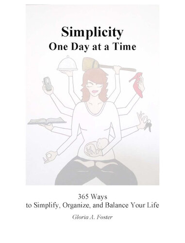 Simplicity One Day at a Time: 365 Ways to Simplify, Organize, and Balance Your Life