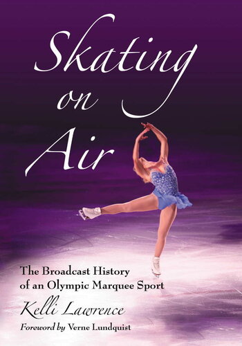 Skating on Air: The Broadcast History of an Olympic Marquee Sport