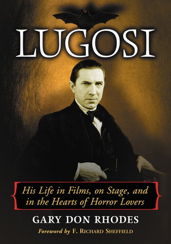 Lugosi: His Life in Films, on Stage, and in the Hearts of Horror Lovers