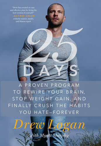 25Days: A Proven Program to Rewire Your Brain, Stop Weight Gain, and Finally Crush the Habits You Hate—Forever