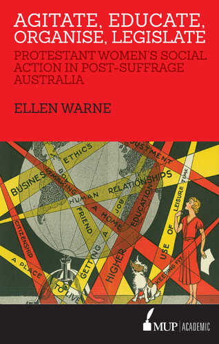 Agitate, Educate, Organise, Legislate: Protestant Women's Social Action in Post-Suffrage Australia