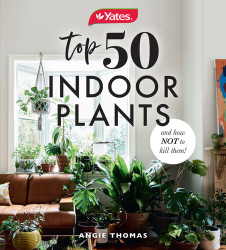 Yates Top 50 Indoor Plants And How Not To Kill Them!