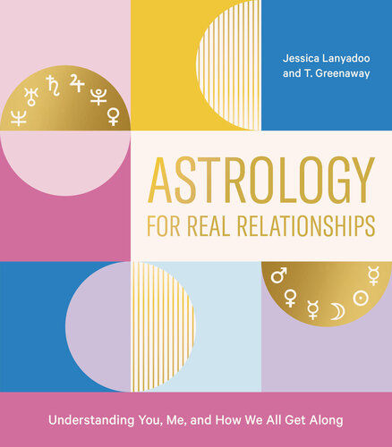 Astrology for Real Relationships: Understanding You, Me, and How We All Get Along