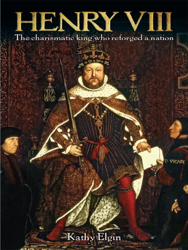 Henry VIII: The Charismatic King Who Reforged a Nation