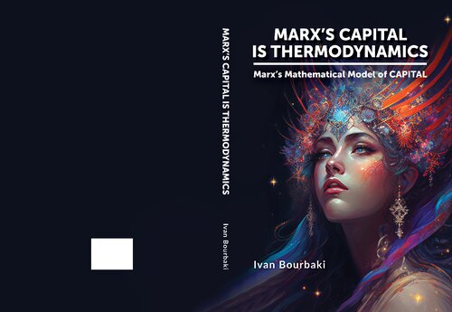 Marx's capital is thermodynamics.   Marx's Mathematical Model of CAPITAL.