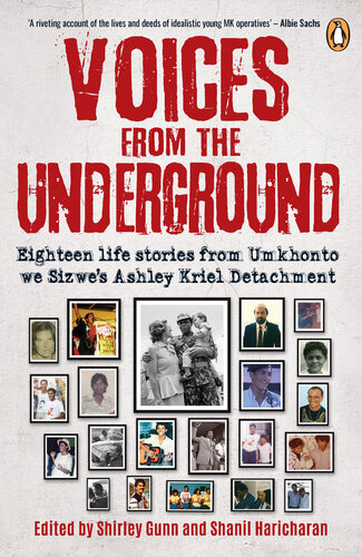 Voices from the Underground: Eighteen Life Stories from Umkhonto We Sizwe's Ashley Kriel Detachment