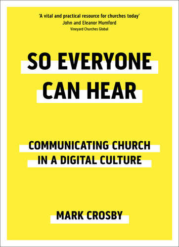 So Everyone Can Hear: Communicating Church in a Digital Culture