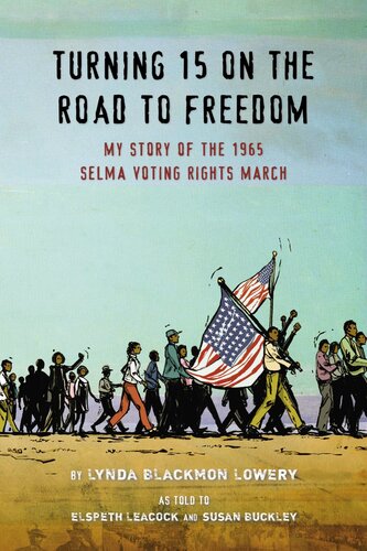 Turning 15 on the Road to Freedom: My Story of the 1965 Selma Voting Rights March