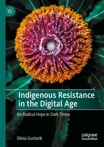 Indigenous Resistance in the Digital Age: On Radical Hope in Dark Times