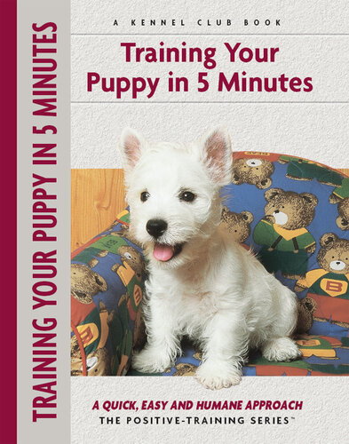 Training Your Puppy In 5 Minutes: A Quick, Easy and Humane Approach