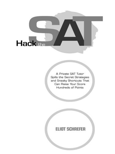 Hack the SAT: Strategies and Sneaky Shortcuts That Can Raise Your Score Hundreds of Points