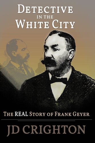 Detective in the White City: The Real Story of Frank Geyer