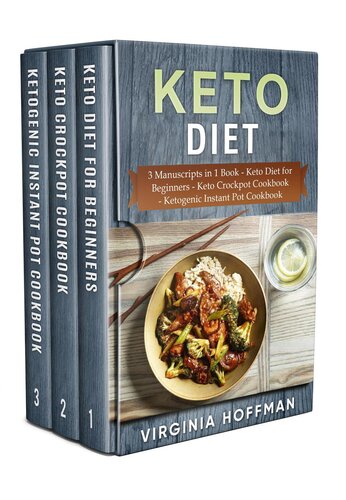 Keto Diet: 3 Manuscripts in 1 Book --Keto Diet for Beginners --Keto Crockpot Cookbook--Ketogenic Instant Pot Cookbook