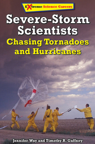 Severe-Storm Scientists: Chasing Tornadoes and Hurricanes