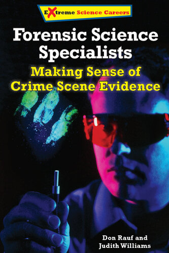 Forensic Science Specialists: Making Sense of Crime Scene Evidence
