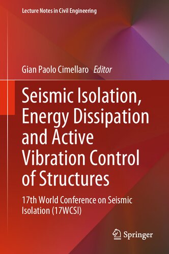 Seismic Isolation, Energy Dissipation and Active Vibration Control of Structures: 17th World Conference on Seismic Isolation (17WCSI)