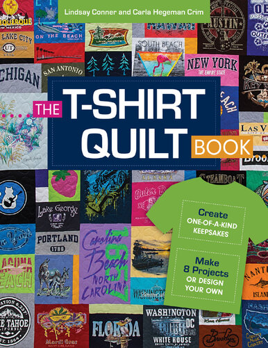 The T-Shirt Quilt Book: Recycle Your Tees into One-of-a-Kind Keepsakes--8 Exciting Projects Plus Instructions for Designing Your Own