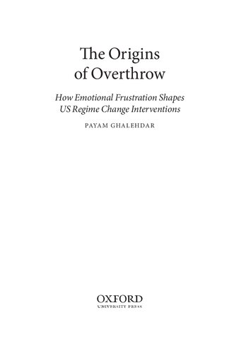 The Origins of Overthrow: How Emotional Frustration Shapes US Regime Change Interventions