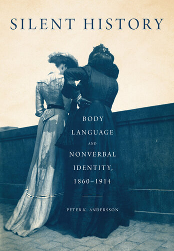 Silent History: Body Language and Nonverbal Identity, 1860-1914