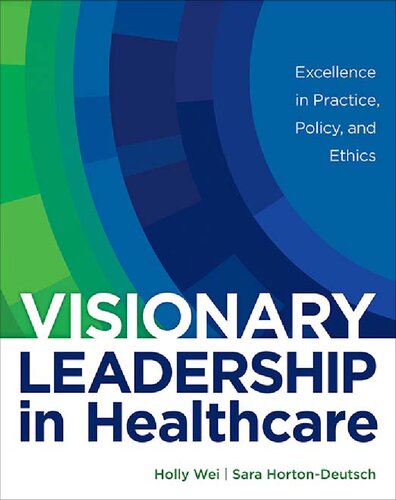 Visionary Leadership in Healthcare: Excellence in Practice, Policy, and Ethics, Paperback