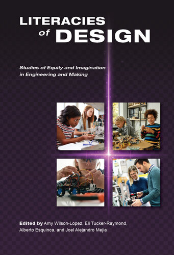 Literacies of Design: Studies of Equity and Imagination in Engineering and Making