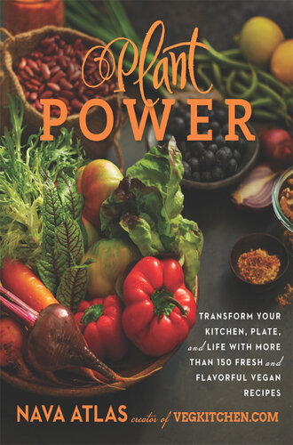 Plant Power: Transform Your Kitchen, Plate, and Life with More Than 150 Fresh and Flavorful Vegan Recipes