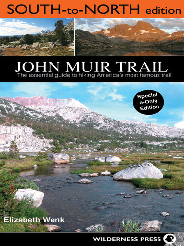 John Muir Trail: South to North edition: The Essential Guide to Hiking America's Most Famous Trail