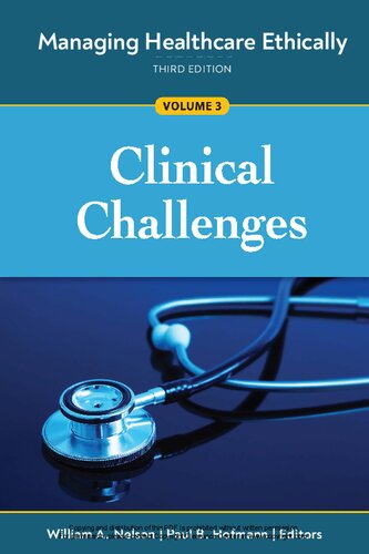 Managing Healthcare Ethically, Volume 3: Clinical Challenges