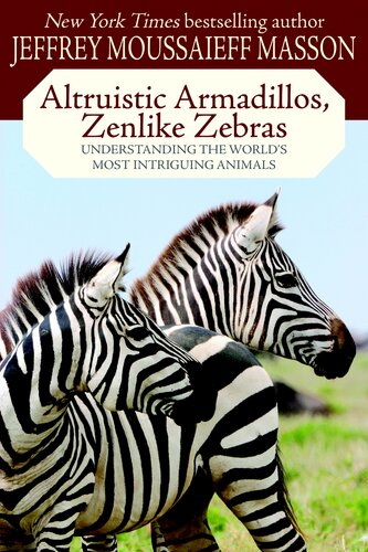 Altruistic Armadillos, Zenlike Zebras: Understanding the World's Most Intriguing Animals