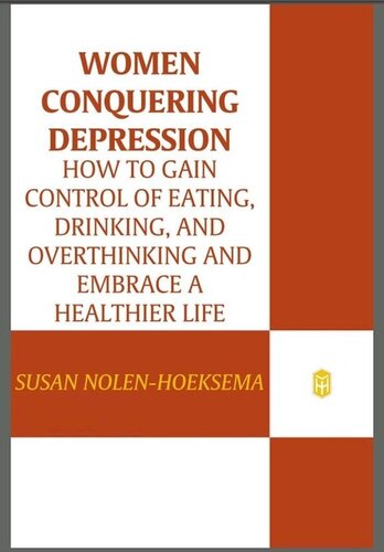 Women Conquering Depression: How to Gain Control of Eating, Drinking, and Overthinking and Embrace a Healthier Life