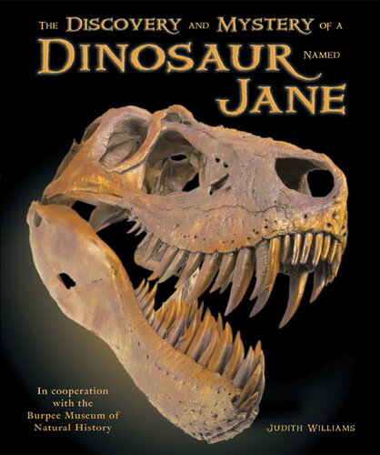The Discovery and Mystery of a Dinosaur Named Jane