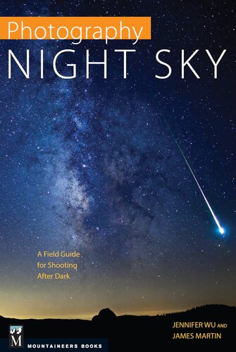 Photography: Night Sky: A Field Guide for Shooting after Dark