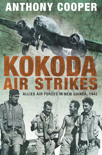 Kokoda Air Strikes: Allied air forces in New Guinea, 1942