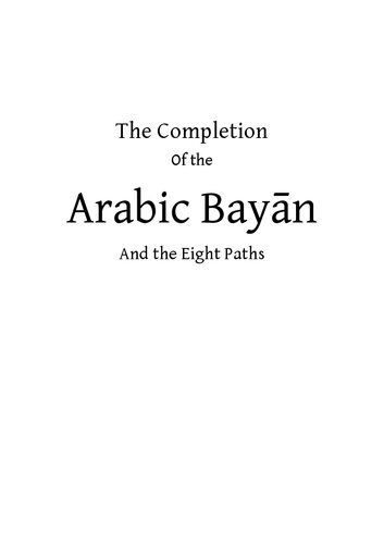 The Completion of the Arabic Bayān and the Eight Paths