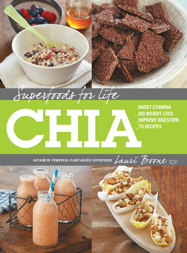 , Chia: * Boost Stamina * Aid Weight Loss * Improve Digestion * 75 Recipes