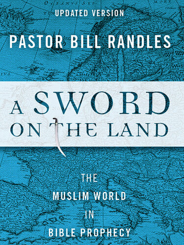 A Sword on the Land: The Muslim World in Bible Prophecy