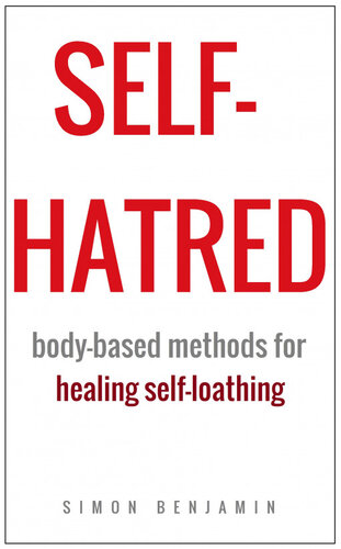Self-hatred: Body-based Methods for Healing Self-loathing