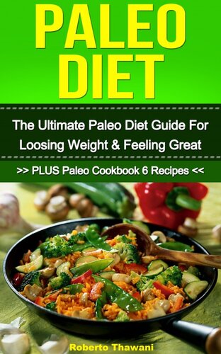 Paleo Diet: The Ultimate Paleo Diet Guide For Losing Weight & Feeling Great