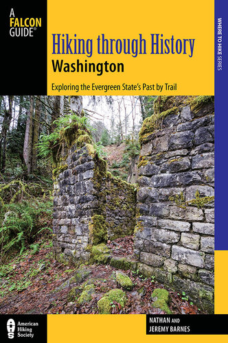 Hiking through History Washington: Exploring the Evergreen State's Past by Trail