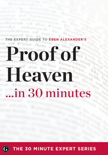 Proof of Heaven in 30 Minutes: The Expert Guide to Eben Alexander's Critically Acclaimed Book