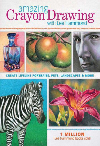 Amazing Crayon Drawing with Lee Hammond: Create Lifelike Portraits, Pets, Landscapes and More