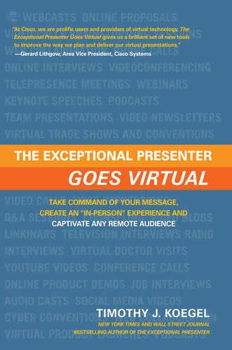 The Exceptional Presenter Goes Virtual: Take Command of Your Message, Create an In-Person Experience and Captivate Any Remote Audience