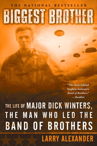 Biggest Brother: The Life of Major Dick Winters, the Man Who Led the Band of Brothers