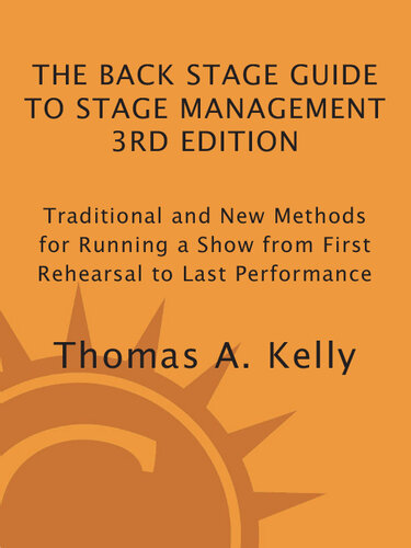 The Back Stage Guide to Stage Management: Traditional and New Methods for Running a Show from First Rehearsal to Last Performance